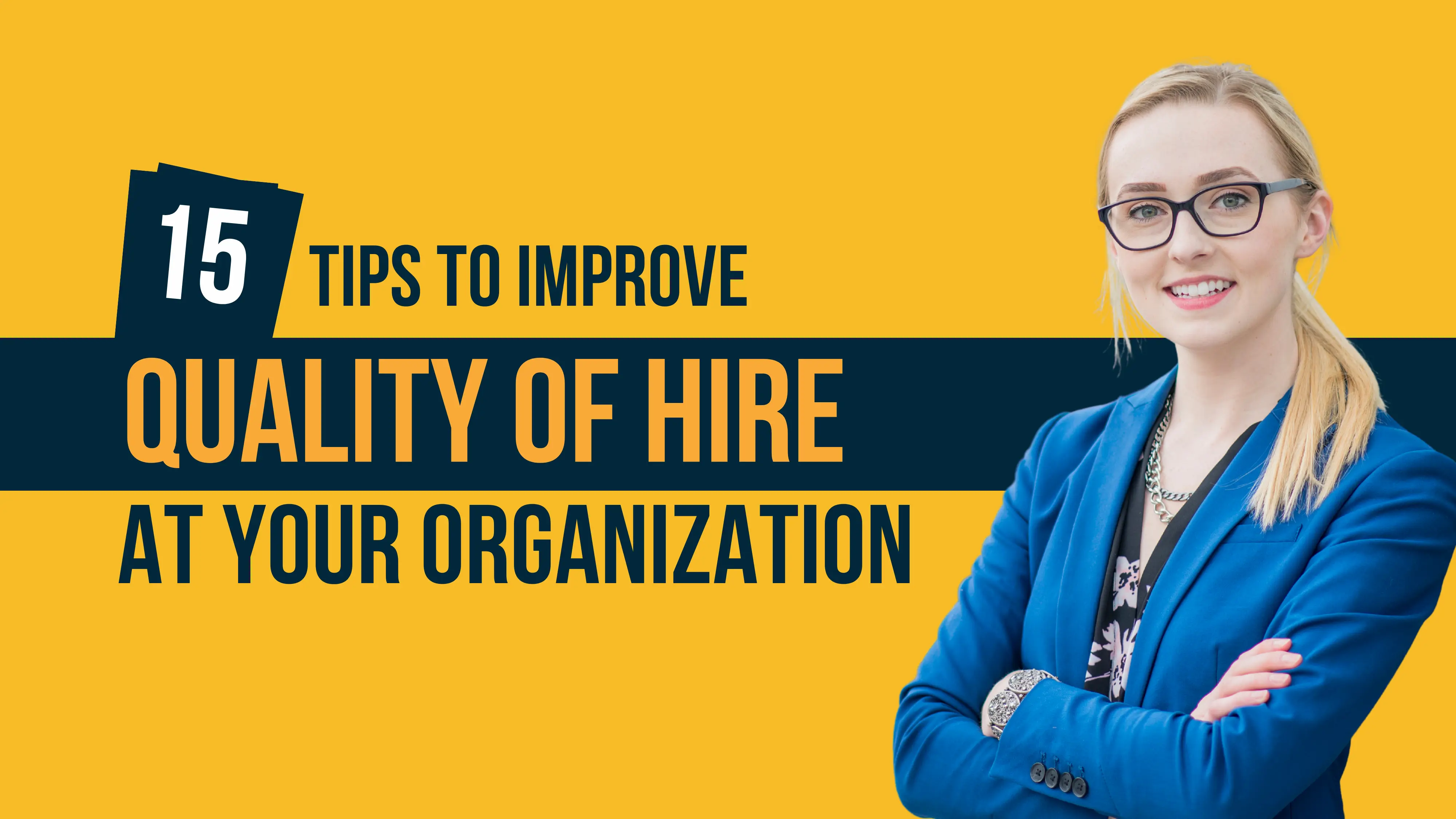How To Improve Quality Of Hire? [Top 15 Tips]